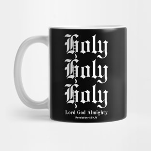 Holy Holy Holy Lord God Almighty, Revelation 4:8 KJV Mug